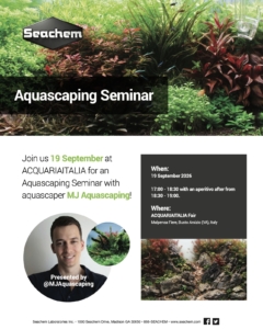 Informazioni sul seminario di aquascaping Seachem, 19 settembre 2026, presso ACQUARIATITALIA, Italia.