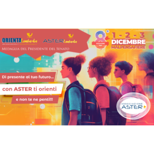 Evento ASTER Lombardia: orientamento al futuro, 1-3 dicembre a MalpensaFiere, con workshop e incontri.